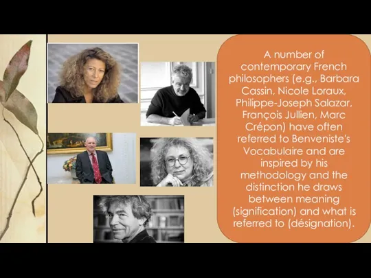 A number of contemporary French philosophers (e.g., Barbara Cassin, Nicole Loraux,