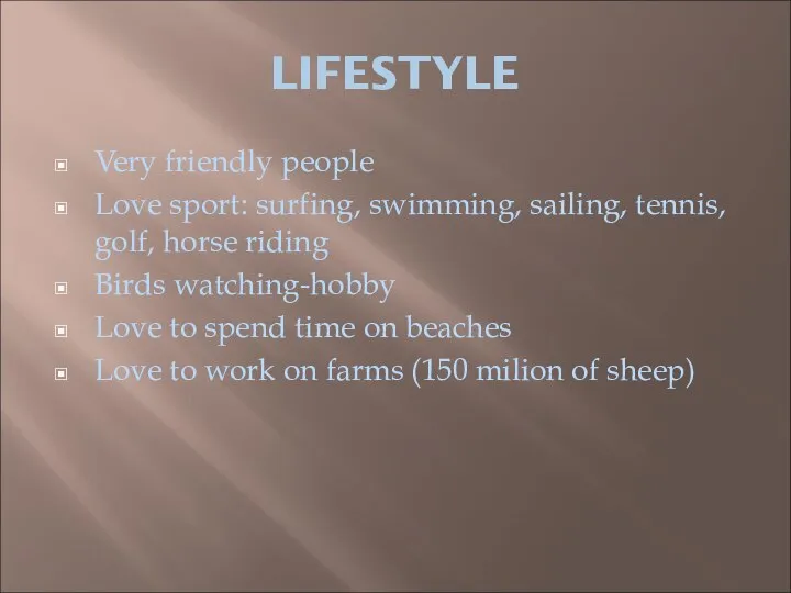 LIFESTYLE Very friendly people Love sport: surfing, swimming, sailing, tennis, golf,