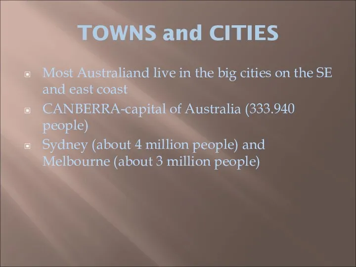 TOWNS and CITIES Most Australiand live in the big cities on