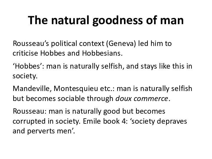 The natural goodness of man Rousseau’s political context (Geneva) led him