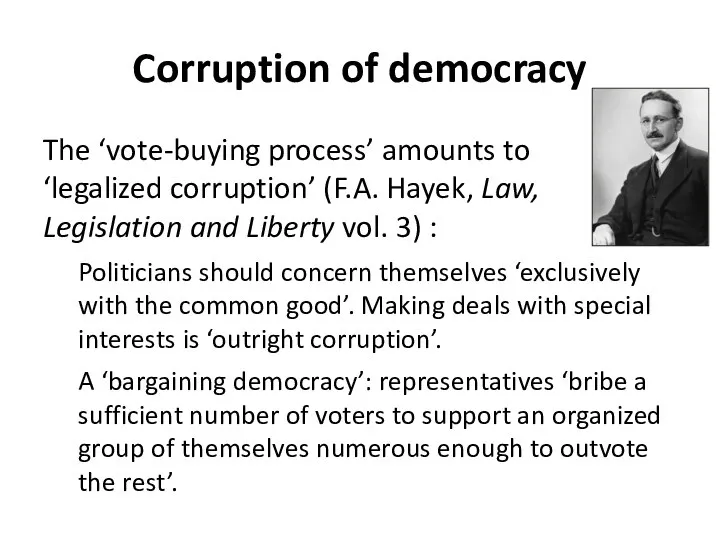 Corruption of democracy The ‘vote-buying process’ amounts to ‘legalized corruption’ (F.A.