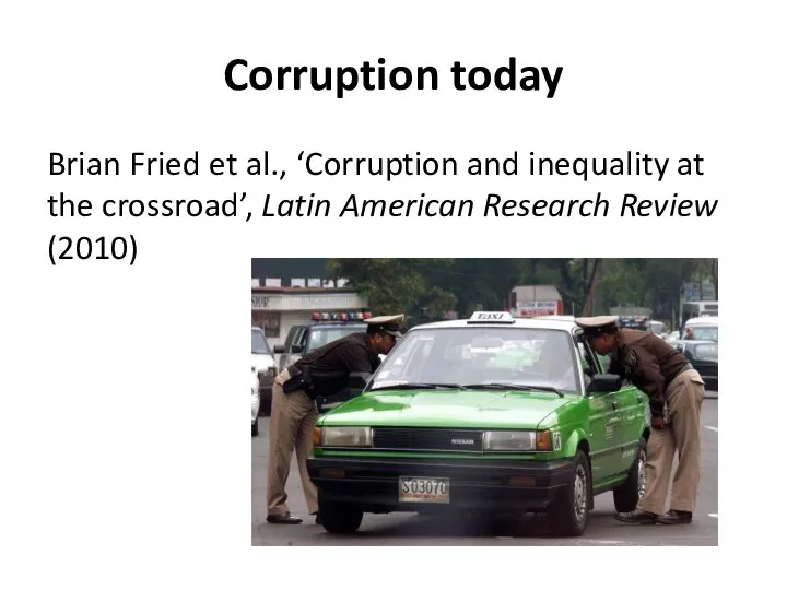 Corruption today Brian Fried et al., ‘Corruption and inequality at the