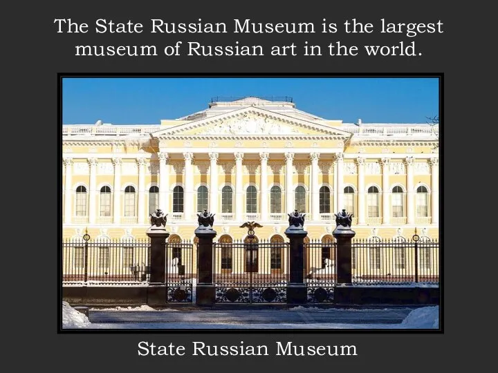State Russian Museum The State Russian Museum is the largest museum
