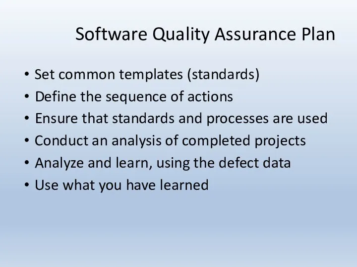 Software Quality Assurance Plan Set common templates (standards) Define the sequence