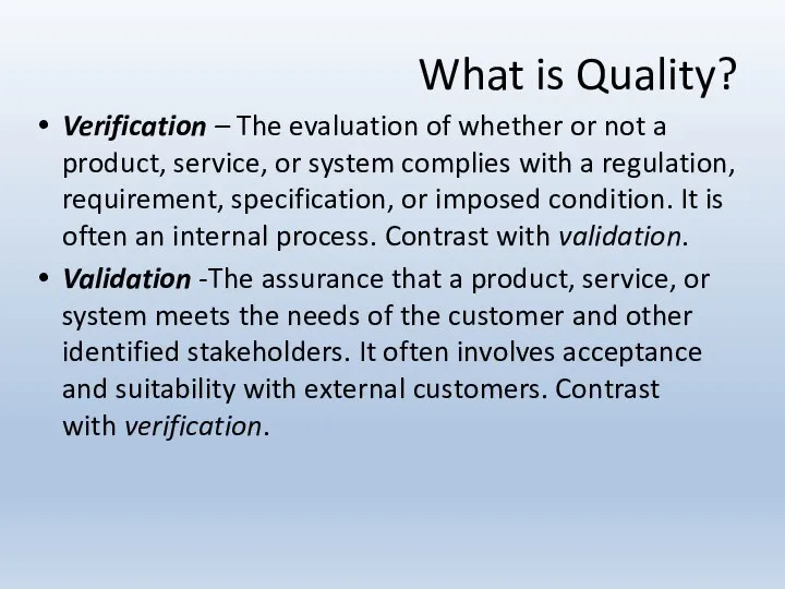 What is Quality? Verification – The evaluation of whether or not