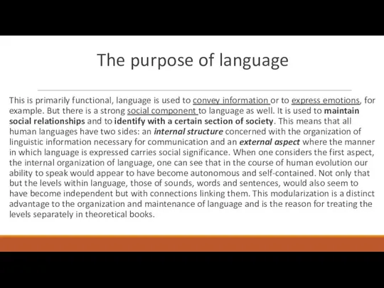 The purpose of language This is primarily functional, language is used