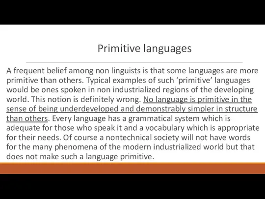 Primitive languages A frequent belief among non linguists is that some