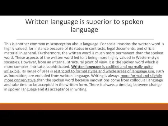 Written language is superior to spoken language This is another common