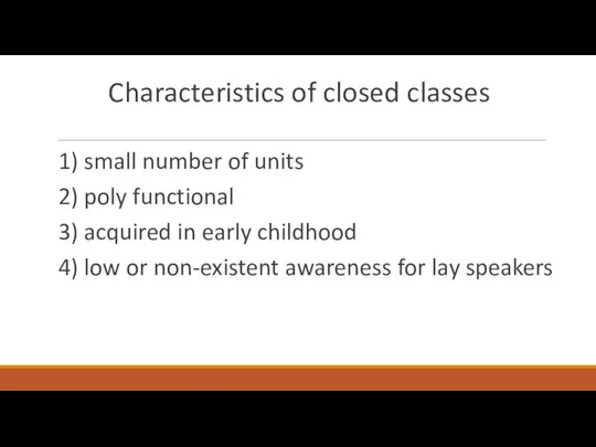 Characteristics of closed classes 1) small number of units 2) poly