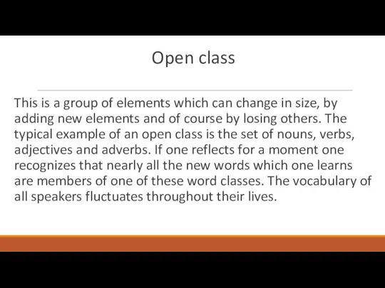 Open class This is a group of elements which can change