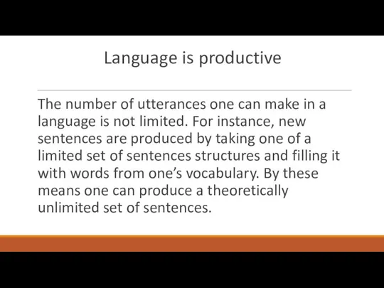 Language is productive The number of utterances one can make in