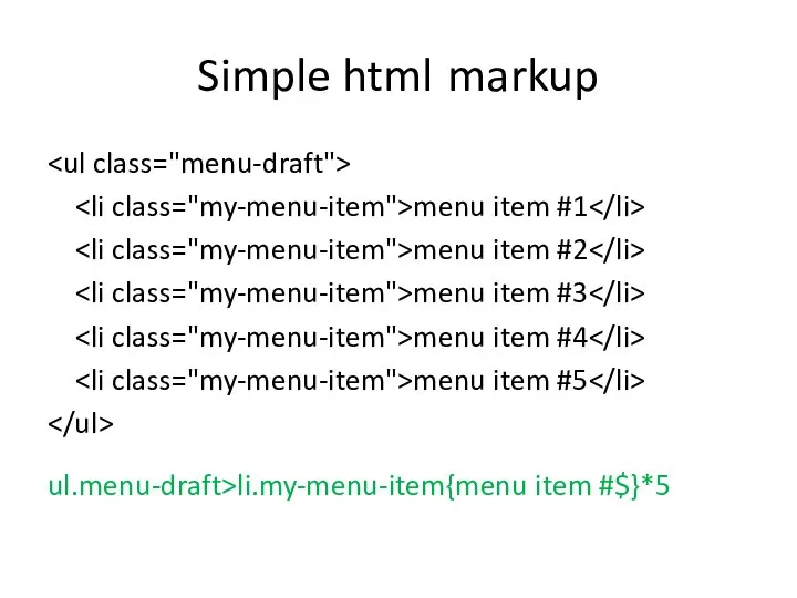 Simple html markup menu item #1 menu item #2 menu item