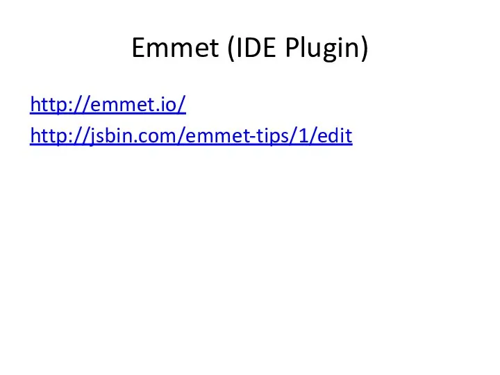 Emmet (IDE Plugin) http://emmet.io/ http://jsbin.com/emmet-tips/1/edit