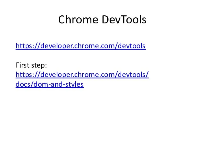 Chrome DevTools https://developer.chrome.com/devtools First step: https://developer.chrome.com/devtools/docs/dom-and-styles