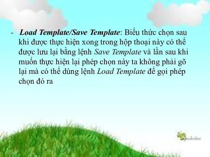 - Load Template/Save Template: Biểu thức chọn sau khi được thực