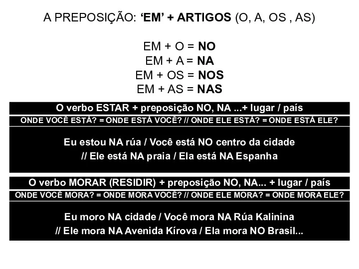 A PREPOSIÇÃO: ‘EM’ + ARTIGOS (O, A, OS , AS) EM