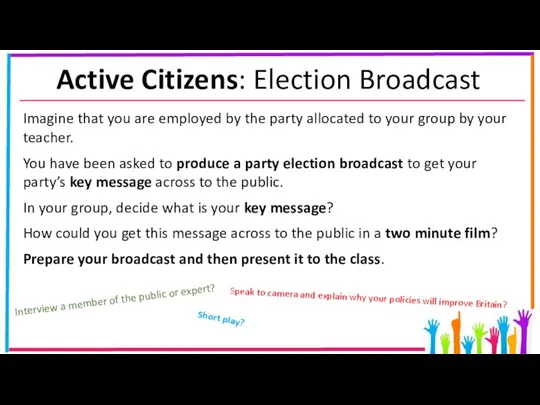 Active Citizens: Election Broadcast Imagine that you are employed by the
