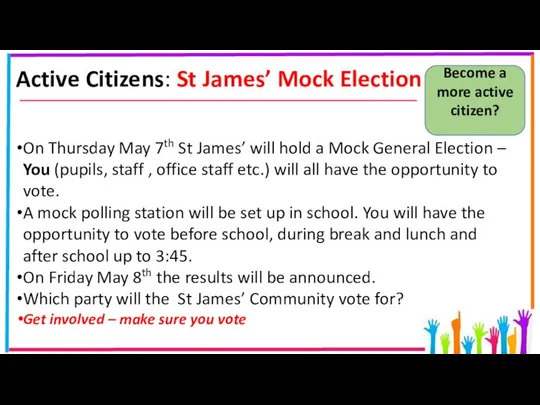 Active Citizens: St James’ Mock Election On Thursday May 7th St