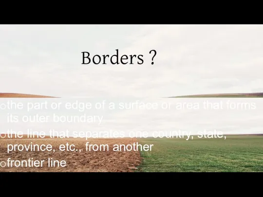 Borders ? the part or edge of a surface or area