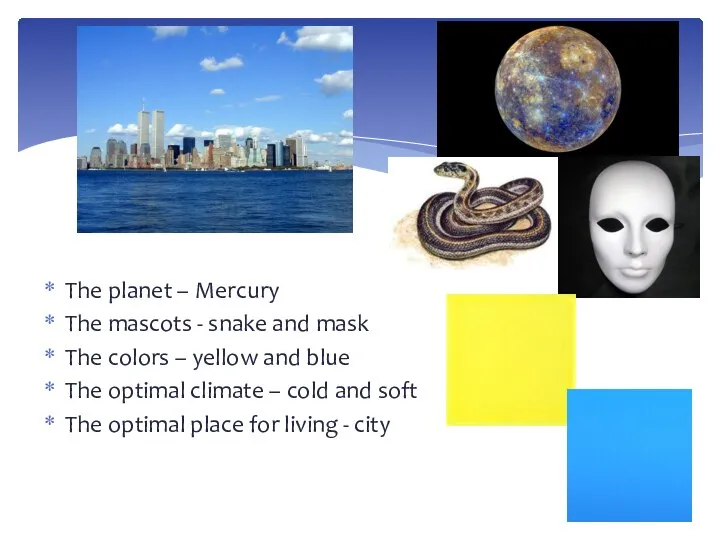 The planet – Mercury The mascots - snake and mask The