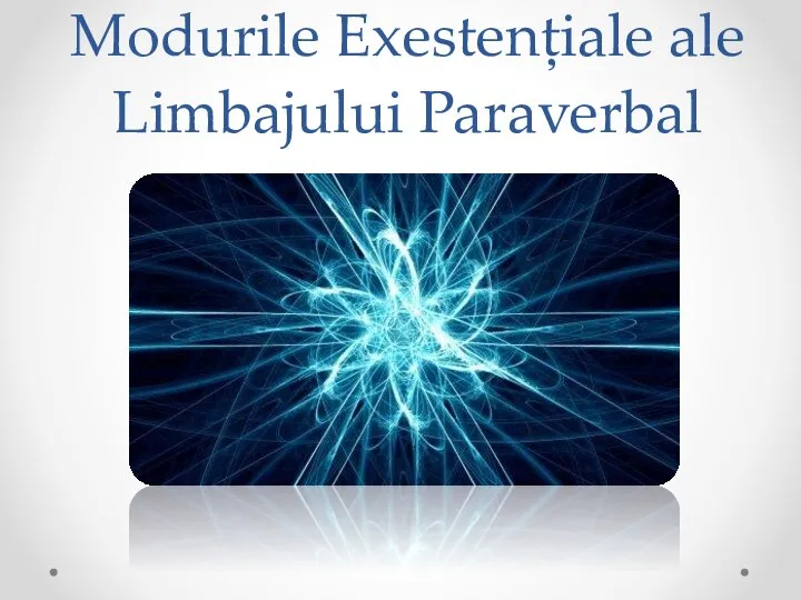 Modurile Exestențiale ale Limbajului Paraverbal