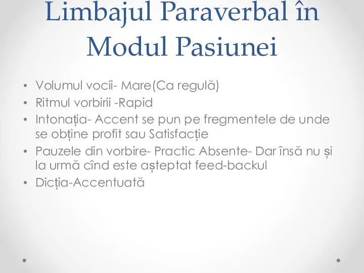 Limbajul Paraverbal în Modul Pasiunei Volumul vocii- Mare(Ca regulă) Ritmul vorbirii