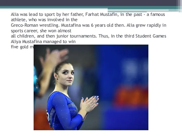 Alia was lead to sport by her father, Farhat Mustafin, in