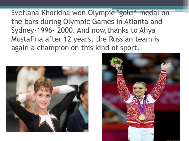 Svetlana Khorkina won Olympic "gold“ medal on the bars during Olympic