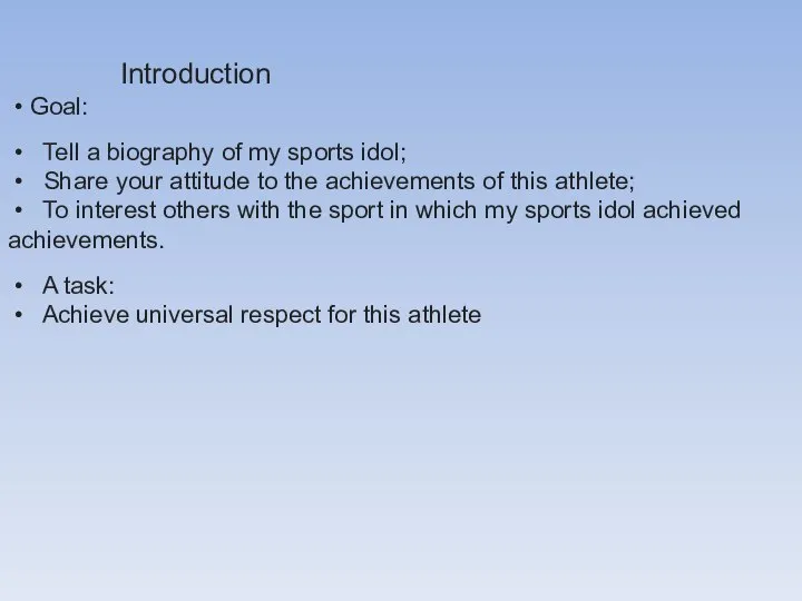 Introduction • Goal: • Tell a biography of my sports idol;