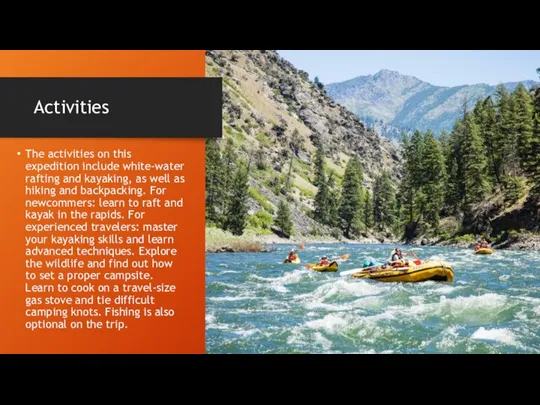 Activities The activities on this expedition include white-water rafting and kayaking,