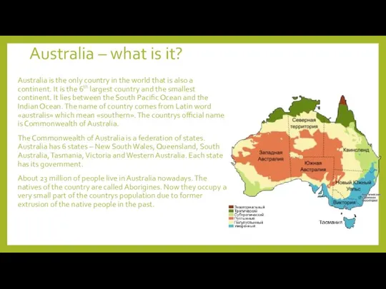 Australia – what is it? Australia is the only country in