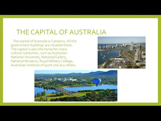 THE CAPITAL OF AUSTRALIA The capital of Australia is Canberra. All