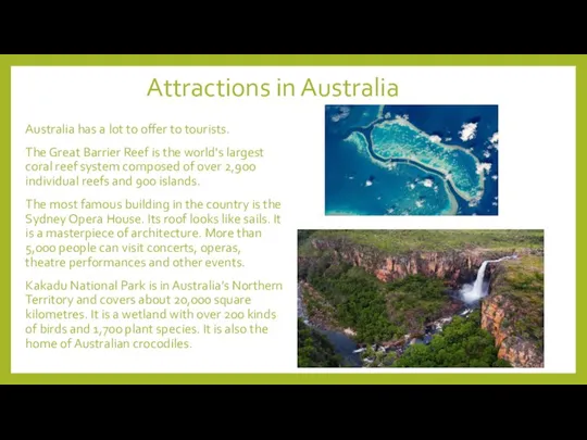 Attractions in Australia Australia has a lot to offer to tourists.