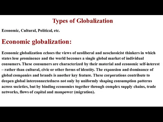 Types of Globalization Economic, Cultural, Political, etc. Economic globalization: Economic globalization