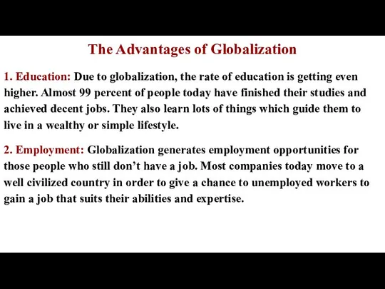 The Advantages of Globalization 1. Education: Due to globalization, the rate