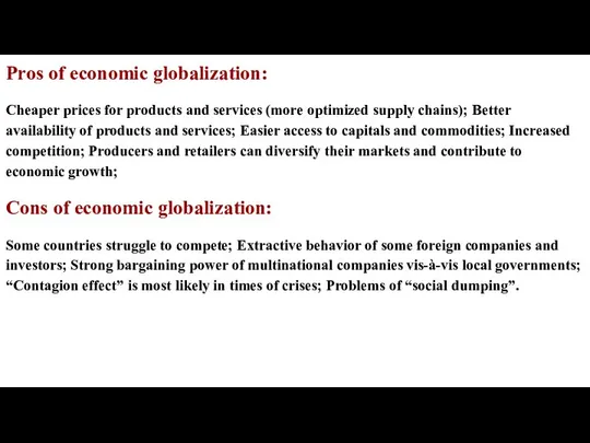 Pros of economic globalization: Cheaper prices for products and services (more