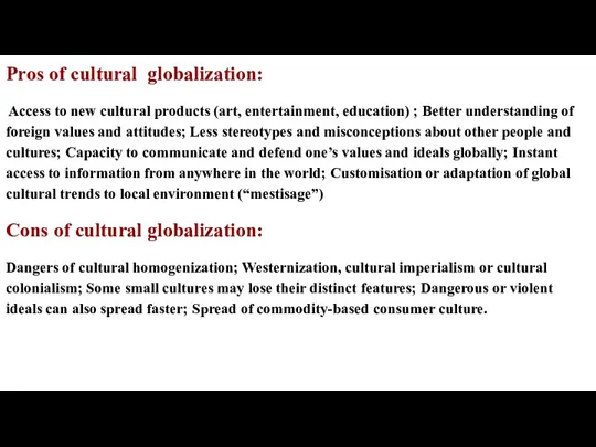 Pros of cultural globalization: Access to new cultural products (art, entertainment,