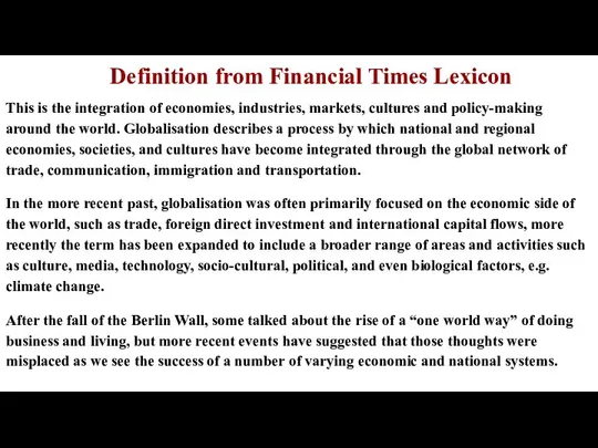 Definition from Financial Times Lexicon This is the integration of economies,