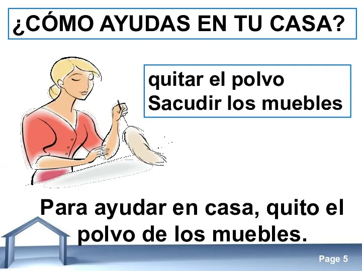 ¿CÓMO AYUDAS EN TU CASA? quitar el polvo Sacudir los muebles