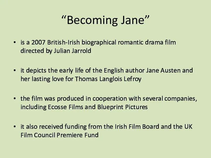 “Becoming Jane” is a 2007 British-Irish biographical romantic drama film directed