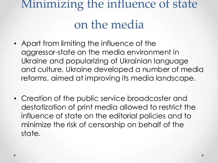 Minimizing the influence of state on the media Apart from limiting