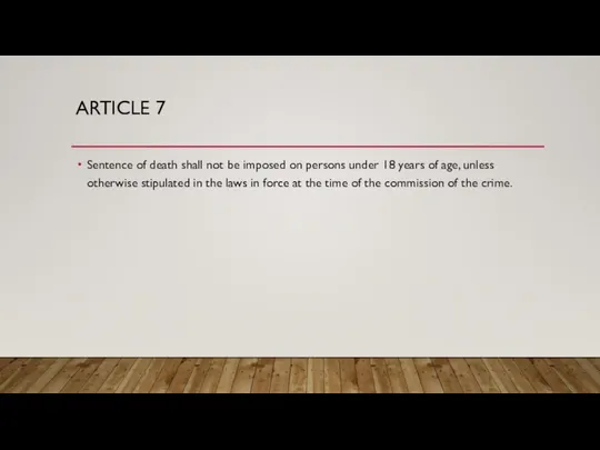 ARTICLE 7 Sentence of death shall not be imposed on persons