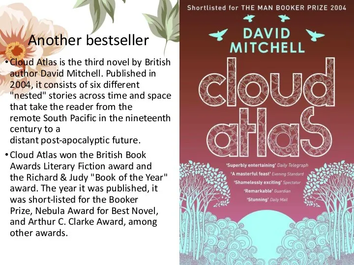 Another bestseller Cloud Atlas is the third novel by British author