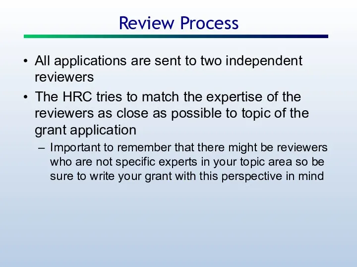 Review Process All applications are sent to two independent reviewers The