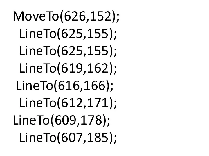 MoveTo(626,152); LineTo(625,155); LineTo(625,155); LineTo(619,162); LineTo(616,166); LineTo(612,171); LineTo(609,178); LineTo(607,185);