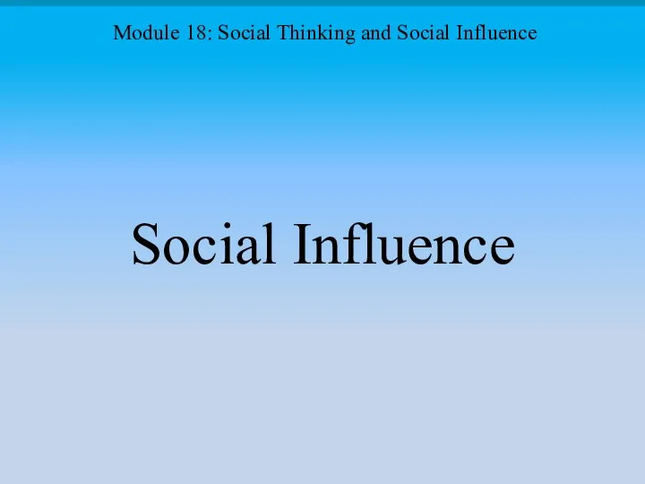 Social Influence Module 18: Social Thinking and Social Influence