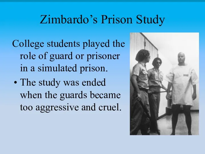 Zimbardo’s Prison Study College students played the role of guard or