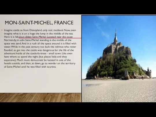 MON-SAINT-MICHEL, FRANCE Imagine castle as from Disneyland, only real, medieval. Now,