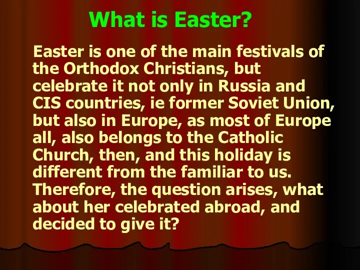 What is Easter? Easter is one of the main festivals of