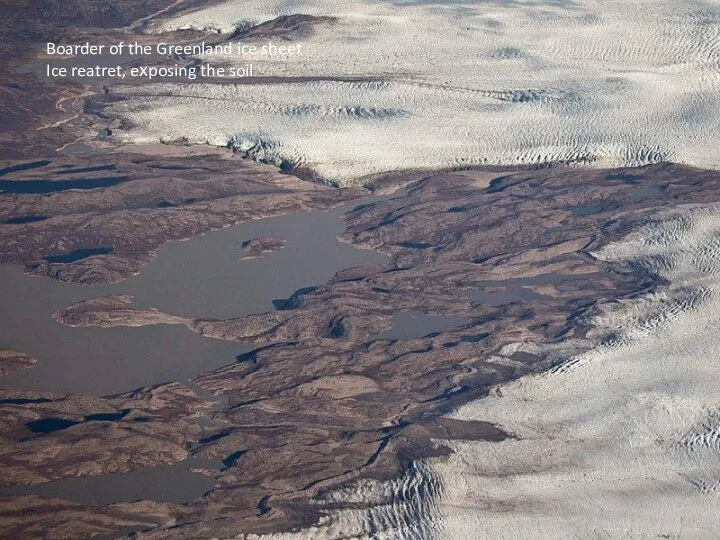 Boarder of the Greenland ice sheet Ice reatret, eхposing the soil